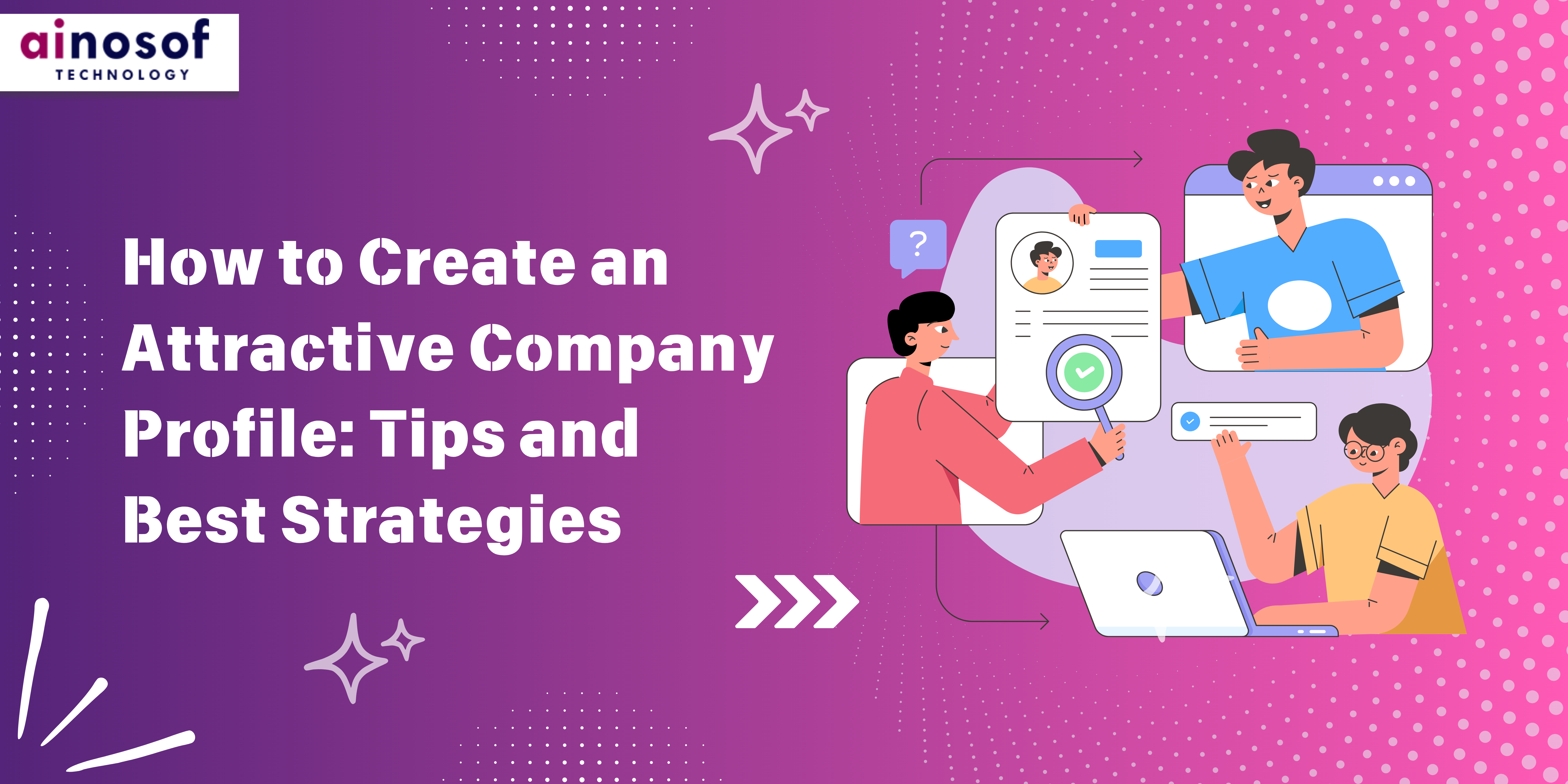 How to Create an Attractive Company Profile: Tips and Best Strategies