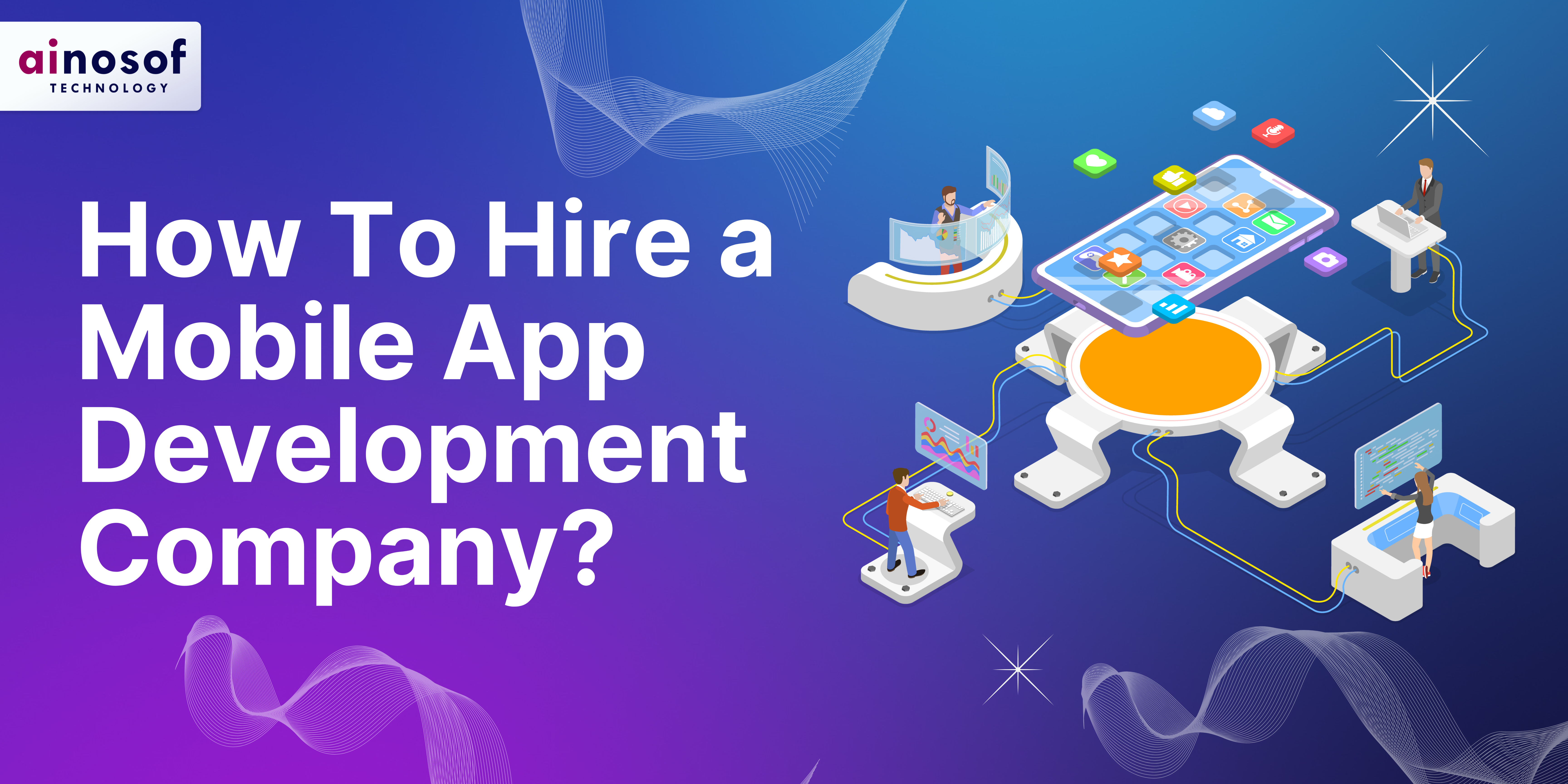 How To Hire a Mobile App Development Company?