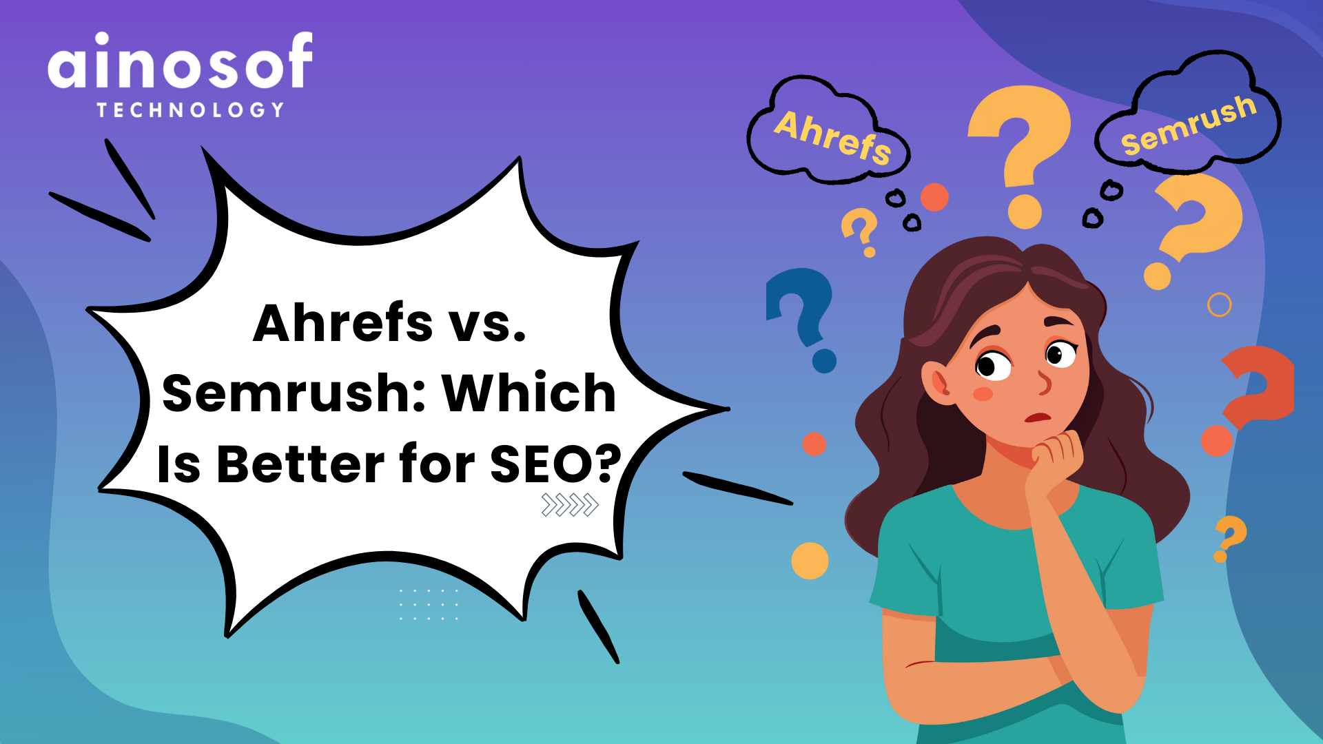 Ahrefs vs. Semrush: Which Is Better for SEO?